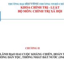 Bài giảng Lịch sử Đảng Cộng sản Việt Nam: Chương 2 - Đảng lãnh đạo hai cuộc kháng chiến chống ngoại xâm, hoàn thành giải phóng dân tộc, thống nhất đất nước (1945-1975)