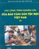 Bảo tàng dân tộc học Việt Nam và các công trình nghiên cứu (Tập 3): Phần 1