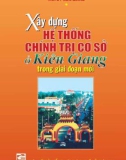 Ebook Xây dựng hệ thống chính trị cơ sở ở Kiên Giang trong giai đoạn mới: Phần 1