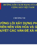 Bài giảng Đường lối cách mạng của ĐCS Việt Nam: Chương 7