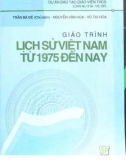 Giáo trình Lịch sử Việt Nam từ 1975 đến nay: Phần 1