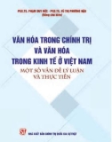 Một số vấn đề lý luận và thực tiễn về Văn hóa trong chính trị và văn hóa trong kinh tế ở Việt Nam: Phần 1