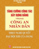 Ebook Tăng cường công tác xây dựng Đảng trong Công an nhân dân theo Nghị quyết Đại hội XIII của Đảng: Phần 1