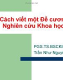 Bài giảng Cách viết một đề cương nghiên cứu khoa học - PGS.TS.BSCKII. Trần Như Nguyên