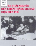 Chiến thắng lịch sử Điện Biên Phủ - Từ A.T.K Thái Nguyên: Phần 1