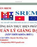 Hướng dẫn thực hiện phân hệ quản lý giảng dạy (xếp thời khóa biểu) - Huỳnh Thị Hồng Nam