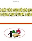 Bài giảng Tăng cường quốc phòng an ninh, mở rộng quan hệ đối ngoại và hội nhập quốc tế ở nước ta hiện nay