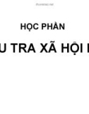 HỌC PHẦN ĐIỀU TRA XÃ HỘI HỌC - CHƯƠNG I NHỮNG VẤN ĐỀ CƠ BẢN CỦA ĐIỀU TRA XÃ HỘI HỌC