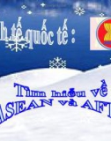 Bài thuyết trình: Tìm hiểu ASEAN và AFTA