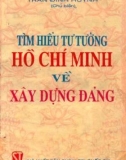 Ebook Tìm hiểu tư tưởng Hồ Chí Minh về xây dựng Đảng: Phần 1