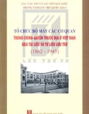 Tư liệu lưu trữ bộ máy cơ quan trong chính quyền thuộc địa ở Việt Nam (1862 - 1945): Phần 1