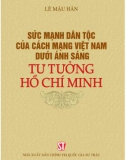 Ebook Sức mạnh dân tộc của cách mạng Việt Nam dưới ánh sáng Tư tưởng Hồ Chí Minh: Phần 1