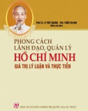 Ebook Phong cách lãnh đạo, quản lý Hồ Chí Minh - Giá trị lý luận và thực tiễn: Phần 1