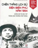 chiến thắng lịch sử Điện biên phủ năm 1954 - giảng dạy và học tập trong nhà trường phổ thông: phần 1