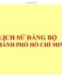 Bài giảng Thành phố Hồ Chí Minh học - Lịch sử Đảng bộ thành phố Hồ Chí Minh