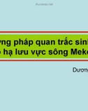 Bài giảng Phương pháp quan trắc sinh học cho hạ lưu vực sông Mekong - Dương Trí Dũng