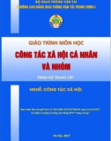 Giáo trình Công tác xã hội cá nhân và nhóm (Nghề Công tác xã hội - Trình độ Trung cấp) - CĐ GTVT Trung ương I