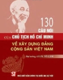 130 câu nói của Chủ tịch Hồ Chí Minh về xây dựng Đảng Cộng sản Việt Nam