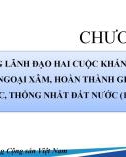 Bài giảng Lịch sử Đảng Cộng sản Việt Nam - Chương 2: Đảng lãnh đạo hai cuộc kháng chiến chống ngoại xâm, hoàn thành giải phóng dân tộc, thống nhất đất nước (1945-1975) (Năm 2022)