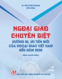 Nghiên cứu ngoại giao chuyên biệt: Hướng đi, ưu tiên mới của Ngoại giao Việt Nam đến năm 2030 - Phần 1