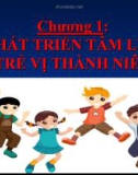 Bài giảng Tập huấn Tư vấn học đường: Chương 1 - Phát triển tâm lý ở trẻ vị thành niên