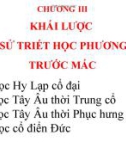 CHƯƠNG III KHÁI LƯỢC LỊCH SỬ TRIẾT HỌC PHƯƠNG TÂY TRƯỚC MÁC