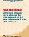 Công an nhân dân đấu tranh phản bác những luận điệu xuyên tạc chủ nghĩa Mác - Lênin, tư tưởng Hồ Chí Minh, góp phần bảo vệ nền tảng tư tưởng của Đảng Cộng sản Việt Nam trong tình hình mới: Phần 1