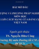 Bài giảng: ĐỐI TƯỢNG VÀ PHƯƠNG PHÁP NGHIÊN CỨU MÔN HỌC ĐƯỜNG LỐI CÁCH MẠNG CỦA ĐẢNG CỘNG SẢN VIỆT NAM