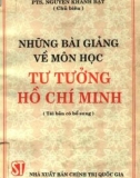 Những bài giảng về môn học tư tưởng Hồ Chí Minh: Phần 1 - PTS. Nguyễn Khánh Bật