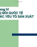 TRAO ĐỔI QUỐC TẾ VỀ CÁC YẾU TỐ SẢN XUẤT