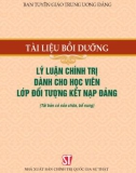 Lý luận chính trị dành cho học viên lớp đối tượng kết nạp Đảng (Tài liệu bồi dưỡng): Phần 1