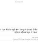 Bài giảng Bài học kinh nghiệm từ quá trình biến động nhân khẩu học ở Hàn Quốc - TS. Youngtae Cho