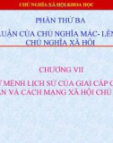 Bài giảng Những nguyên lý cơ bản của chủ nghĩa Mác-Lênin - Chương 7: Sứ mệnh lịch sử của giai cấp công nhân và cách mạng xã hội chủ nghĩa