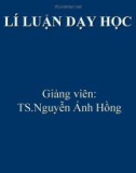 Bài giảng Lí luận dạy học - TS. Nguyễn Ánh Hồng