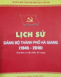 Ebook Lịch sử Đảng bộ Thành phố Hà Giang (1945-2010): Phần 1