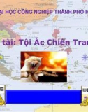 Bài thuyết trình: Tội ác chiến tranh - ĐH Công nghiệp TP.HCM