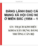 Bài giảng Đảng lãnh đạo cách mạng xã hội chủ nghĩa ở miền Bắc (1954 – 1975) - GV. Thạch Kim Hiếu