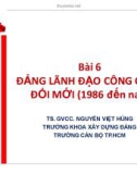 Bài giảng Đảng lãnh đạo công cuộc đổi mới (1986 đến nay) - TS. GVCC. Nguyễn Việt Hùng