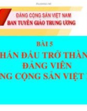 TẬP BÀI GIẢNG DÀNH CHO HỌC VIÊN LỚP BỒI DƯỠNG KẾT NẠP ĐẢNG - BÀI 5