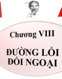 Bài giảng Đường lối cách mạng của Đảng Cộng sản Việt Nam - chương VIII: Đường lối đối ngoại