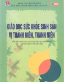 Giáo trình Giáo dục sức khỏe sinh sản vị thành niên, thanh niên: Phần 1 - Đỗ Thị Tường Vi (chủ biên)