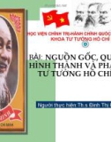 Bải giảng Tư tưởng Hồ Chí Minh - Nguồn gốc, quá trình hình thành và phát triển tư tưởng Hồ Chí Minh