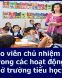 Bài giảng Giáo viên chủ nhiệm lớp trong các hoạt động ở trường tiểu học