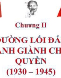 Bài giảng Đường lối cách mạng của Đảng Cộng sản Việt Nam - chương II : Đường lối đấu tranh giành chính quyền (1930 – 1945)