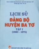 Ebook Lịch sử Đảng bộ huyện Ba Tơ (1930-1975): Phần 1 (Tập 1)