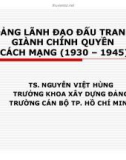 Bài giảng Đảng lãnh đạo đấu tranh giành chính quyền cách mạng (1930 – 1945) - TS. Nguyễn Việt Hùng