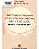 Xây dựng quân đội, củng cố Quốc phòng, bảo vệ Tổ quốc trong tình hình hiện nay: Phần 1