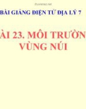 Bài giảng Địa lý 7 bài 23: Môi trường vùng núi