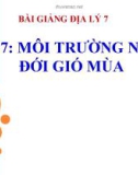 Bài giảng Địa lý 7 bài 7: Môi trường nhiệt đới gió mùa