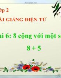 Bài giảng 8 cộng với một số: 8+5 - Toán 2 - GV.Lê Văn Hải